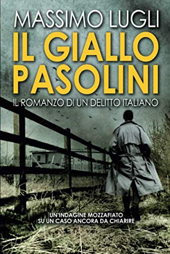 Il Giallo Pasolini. Il romanzo di un delitto italiano – Massimo Lugli