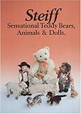 Steiff Sensational Teddy Bears, Animals & Dolls