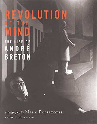 Revolution of the Mind: The Life of Andre Breton