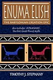 Enuma Elish: The Babylonian Creation Epic: also includes 'Atrahasis', the first Great Flood myth by