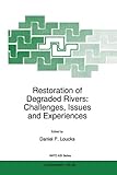 Restoration of Degraded Rivers: Challenges, Issues and Experiences : Challenges, Issues and Experiences, , 9048149916