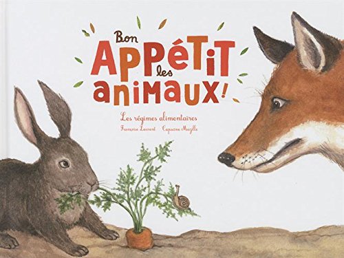 Bon appétit les animaux ! : Les régimes alimentaires by Françoise Laurent