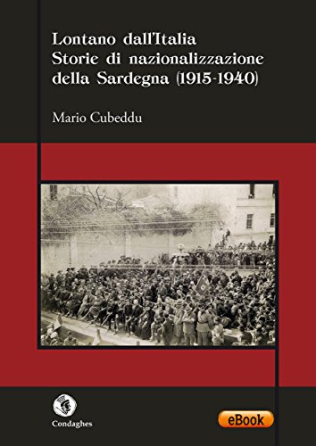 Lontano dall’Italia: Storie di nazionalizzazione della Sardegna (1915-1940) (Quaderni) (Italian Edition)
