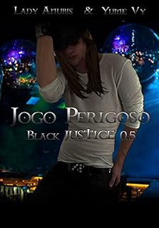 Livro Jogo Perigoso: Black JUSTICE 0.5 (Projeto JUSTICE)
