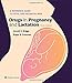 Drugs in Pregnancy and Lactation: A Reference Guide to Fetal and Neonatal Risk