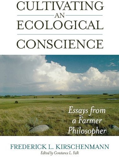 Download Cultivating an Ecological Conscience: Essays from a Farmer Philosopher (Culture Of The Land) (English Edition) PDF