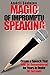 Magic of Impromptu Speaking: Create a Speech That Will Be Remembered for Years in Under 30 Seconds