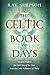 The Celtic Book of Days: Ancient Wisdom for Each Day of the Year from the Celtic Followers of Christ by Ray Simpson