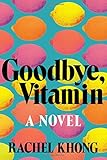 Goodbye, Vitamin: A Novel