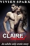 Claire... The Unleashed Series (Erotica)