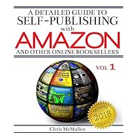 A Detailed Guide to Self-Publishing with Amazon and Other Online Booksellers: How to Print-on-Demand with CreateSpace & Make eBooks for Kindle & Other eReaders