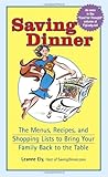 Saving Dinner: The Menus, Recipes, and Shopping Lists to Bring Your Family Back to the Table