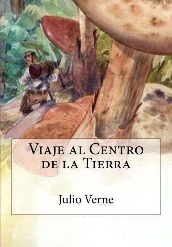 Viaje al Centro de la Tierra (Spanish Edition)