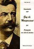 Souvenirs sur Guy de Maupassant : Par François son valet de chambre (1883-1893) by