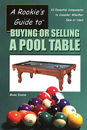 A Rookie's Guide to Buying or Selling a Pool Table: Ten Essential Components to Consider Whether New or Used