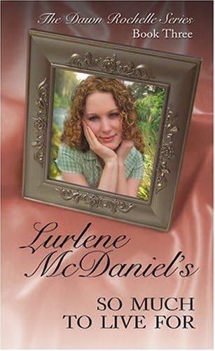 So Much to Live For: The Dawn Rochelle Series, Book Three (Lurlene McDaniel Books)