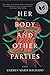 Her Body and Other Parties: Stories