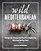 Wild Mediterranean: The Age-old, Science-new Plan For a Healthy Gut, With Food You Can Trust by Stella Metsovas