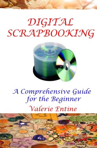 Digital Scrapbooking: A Comprehensive Guide for the Beginner