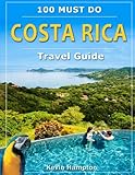 Costa Rica Travel Guide: 100 Must Do! by Kevin Hampto