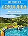 Costa Rica Travel Guide: 100 Must Do! by Kevin Hampto