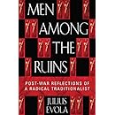 Men Among the Ruins: Post-War Reflections of a Radical Traditionalist