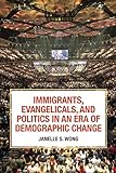 Janelle Wong, "Immigrants, Evangelicals, and Politics in an Era of Demographic Change" (Russell Sage Foundation, 2018)
