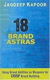 18 Brand Astras : Using Brand Abilities As Weapons for CRISP Brand Building, , 0761996567