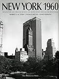 New York 1960: Architecture and Urbanism Between the Second World War and the Bicentennial by Robert A.M. Stern, David Fishman