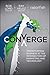 Converge: Transforming Business at the Intersection of Marketing and Technology