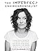 The Imperfect Environmentalist: A Practical Guide to Clearing Your Body, Detoxing Your Home, and Saving the Earth (Without Losing Your Mind) - Book by Sara Gilbert