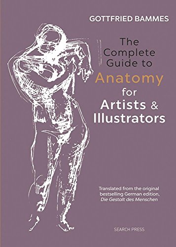 The Complete Guide to Anatomy for Artists & Illustrators: Drawing the Human Form