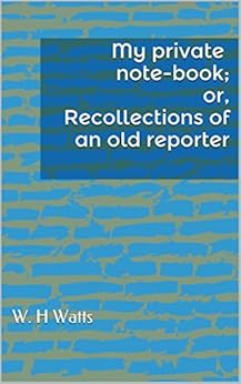 Amazon Com My Private Note Book Or Recollections Of An