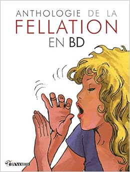 Anthologie de la fellation en BD, by Nicolas Cartelet Anthologie de la fellation en BD, by Nicolas Cartelet