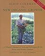 The New Organic Grower: A Master's Manual of Tools and Techniques for the Home and Market Gardener, 2nd Edition (A Gardener's Supply Book)