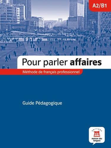 Pour Parler Affaires (New Edition): Guide Pedagogique (French Edition) by Margaret Mitchell (Paperback)