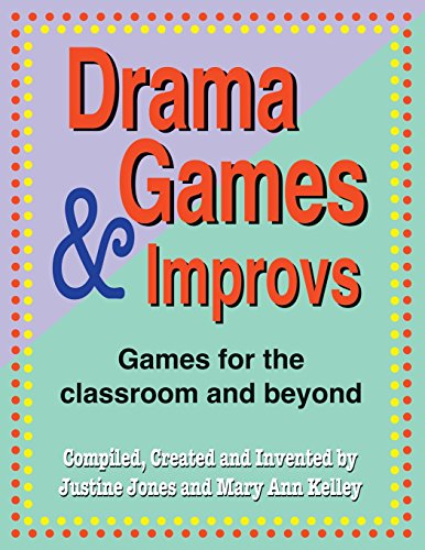 Drama Games and Improvs: Games for the Classroom and Beyond