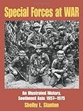 Special Forces at War: An Illustrated History, Southeast Asia 1957-1975 by Shelby L. Stanton, Michael D. F. Healy