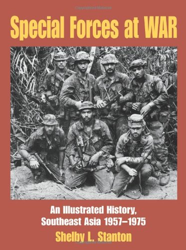 Special Forces at War: An Illustrated History, Southeast Asia 1957-1975 (Best Special Forces In Southeast Asia)