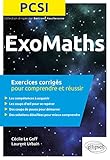 ExoMaths PCSI : Exercices corrigés pour comprendre et réussir by