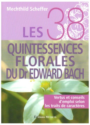 Download Les 38 quintessences florales du Dr Edward Bach (French Edition)