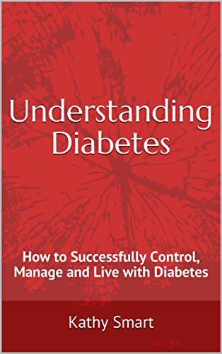 Understanding Diabetes: How to Successfully Control, Manage and Live with Diabetes (Aber Health Guid by Kathy Smart
