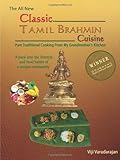 'Classic Tamil Brahmin Cuisine - Pure Traditional Cooking From my Grandmother's Kitchen' by Viji Varadarajan