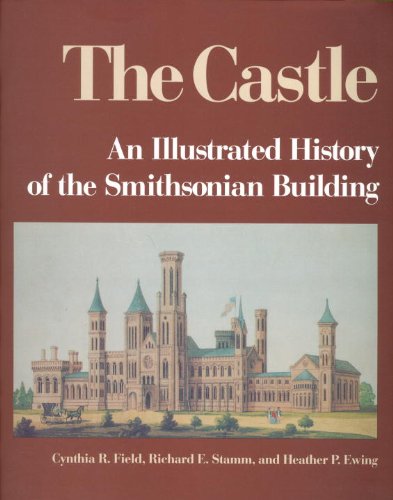The Castle: An Illustrated History of the Smithsonian Building