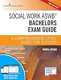 Social Work ASWB Bachelors Exam Guide, Second Edition: A Comprehensive Study Guide for Success - Boo Social Work ASWB Bachelors Exam Guide, Second Edition: A Comprehensive Study Guide for Success - Boo