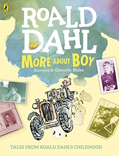More About Boy: Roald Dahl's Tales from Childhood