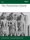 The Praetorian Guard (Elite) by Boris Rankov, Richard Hook