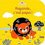 Premieres histoires a toucher - Regarde, c'est papa ! (French Edition) by 