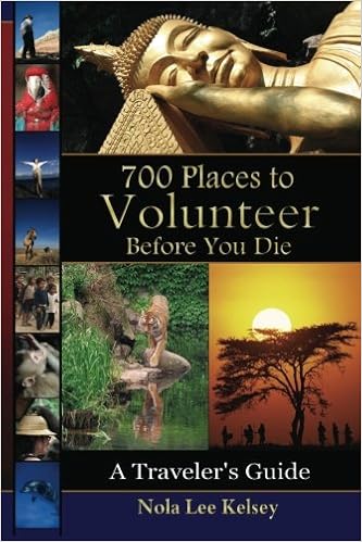 700 Places to Volunteer Before You Die: A Traveler's Guide, by Nola Lee Kelsey 700 Places to Volunteer Before You Die: A Traveler's Guide, by Nola Lee Kelsey
