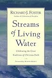 Streams of Living Water: Celebrating the Great Traditions of Christian Faith